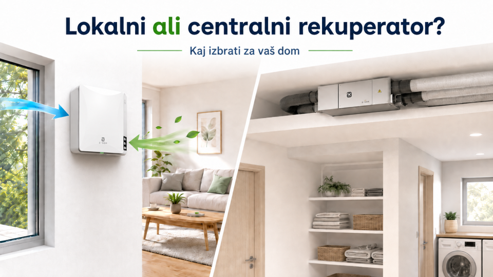 Primerjava lokalnega in centralnega rekuperatorja za stanovanje, hišo ali novogradnjo